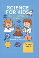Science for kids: Discover the wonders of science B0F92GVLFD Book Cover
