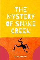 The Mystery of Snake Creek: Theo has to decide who his real friends are. 1541036247 Book Cover