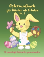 Ostermalbuch für Kinder ab 6 Jahre: 30 Ostermotive für Kinder ab 6 Jahre, zum Entspannen und Förderung der Kreativität. Das perfekte Ostergeschenk. B08ZBCHCB2 Book Cover