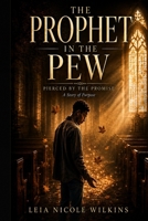 The Prophet in Pew: Pierced By The The Promise A Story of Purpose B0H6THB9F2 Book Cover