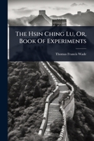 The Hsin Ching Lu, Or, Book Of Experiments 101158123X Book Cover