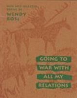 Going to War With All My Relations: New and Selected Poems 0873585569 Book Cover