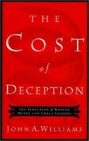 The Cost of Deception: The Seduction of Modern Myths and Urban Legends 0805423818 Book Cover