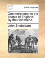 One more letter to the people of England. By their old friend. 1275721583 Book Cover