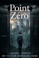 Point Zéro: French Graded Reader for Intermediate Learners: Learn French with an Engaging B1-B2 Sci-Fi Mystery Story - Improve Your Vocabulary and ... with "Point Zéro" (French Edition) B0GBSM9J4F Book Cover