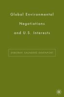 Global Environmental Negotiations and Us Interests 1403970211 Book Cover