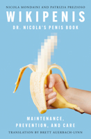 Wikipenis: Dr. Nicola's Penis Book--Maintenance, Prevention, and Cure 1504094018 Book Cover