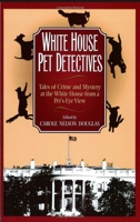 White House Pet Detectives: Tales of Crime and Mystery at the White House from a Pet's Eye View 158182243X Book Cover