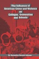 The Influence of American Crime and Violence on Colleges, Universities and Schools 1414045778 Book Cover