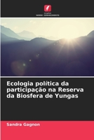 Ecologia política da participação na Reserva da Biosfera de Yungas 6206296725 Book Cover