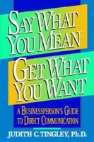 Say What You Mean Get What You Want 0814474470 Book Cover