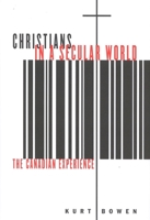 Christians in a Secular World: The Canadian Experience (Mcgill-Queen's Studies in the History of Religion) 0773527125 Book Cover