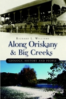 Along Oriskany & Big Creeks: Geology, History and People 160949069X Book Cover