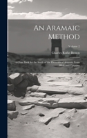 An Aramaic Method; a Class Book for the Study of the Elements of Aramaic From Bible and Targums; Volume 2 1020484543 Book Cover