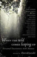When the Wild Comes Leaping Up: Personal Encounters with Nature 1550549952 Book Cover