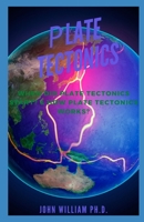 РLATE TECTONICS: When Did Plate Tectonics Start? & How Plate Tectonics Works? B096TTR82F Book Cover