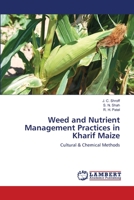 Weed and Nutrient Management Practices in Kharif Maize: Cultural & Chemical Methods 3659111864 Book Cover