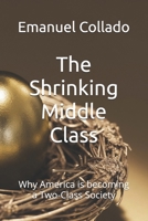 The Shrinking Middle Class: Why America is becoming a Two-Class Society 1450219691 Book Cover
