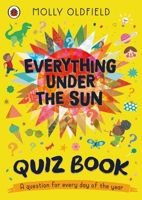 Everything Under the Sun: Quiz Book: A Question for Everyday of the Year 0241703832 Book Cover