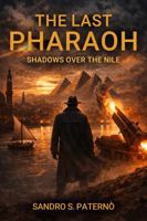 The Last Pharaoh: Shadows Over the Nile 1968762779 Book Cover