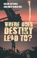 Where Does Destiny Lead to? 1959365991 Book Cover