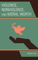 Violence, Nonviolence, and Moral Worth 1666952915 Book Cover