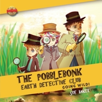 The Pobblebonk Earth Detective Club: Going Wild 1643766295 Book Cover