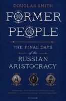 Former People: The Last Days of the Russian Aristocracy 0374157618 Book Cover
