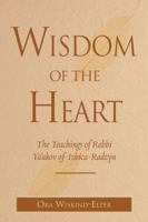 Wisdom of the Heart: The Teachings of Rabbi Ya'akov of Izbica-Radzyn 0827608942 Book Cover