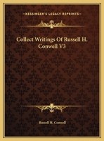 Collect Writings Of Russell H. Conwell V3 1425453880 Book Cover