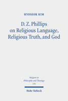 D. Z. Phillips on Religious Language, Religious Truth, and God: Beyond Misunderstandings and Criticisms 3161610407 Book Cover