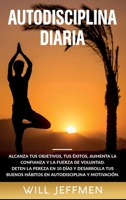 Autodisciplina Diaria: Alcanza tus objetivos, tus �xitos, aumenta la confianza y la fuerza de voluntad. Deten la pereza en 10 d�as y desarrolla tus buenos h�bitos en autodisciplina y motivaci�n. 1801587728 Book Cover