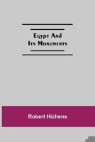 Egypt and Its Monuments 1508838445 Book Cover