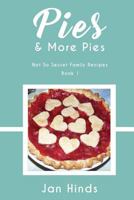 Pies & More Pies (Not So Secret Family Recipes) 1502766582 Book Cover