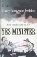 A Very Courageous Decision: The Inside Story of Yes Minister (16pt Large Print Edition) 0369308506 Book Cover