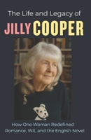 The Life and Legacy of Jilly Cooper: How One Woman Redefined Romance, Wit, and the English Novel B0FV86L1FH Book Cover