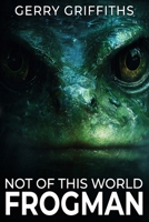 Not of This World: Frogman 1923663267 Book Cover