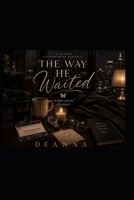 The Way He Waited: A Slow Burn Contemporary Romance B0H6R31QXC Book Cover