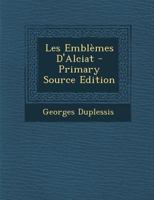 Les Embl�mes D'Alciat - Primary Source Edition 1017970246 Book Cover