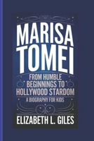 MARISA TOMEI: From Humble Beginnings to Hollywood Stardom - A Biography for Kids B0DQLHJR5Y Book Cover
