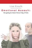 Emotional Assault: Recognizing an Abusive Partner's Bag of Tricks 1482704897 Book Cover