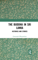 The Buddha in Sri Lanka: Histories and Stories 0367277840 Book Cover