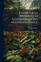 A0/00tudes Sur La Distribution Ga(c)Ographique Des Mousses En France 1246431157 Book Cover