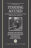 Standing Accused: The Organization and Practices of Criminal Defence Lawyers in Britain (Oxford Monographs on Criminal Law & Justice) 0198258682 Book Cover