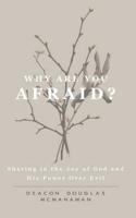 Why Are You Afraid?: Sharing in the Joy of God and in His Power Over Evil 0994823371 Book Cover