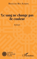 Le sang ne change pas de couleur: Roman (Lettres Du Monde Arabe) (French Edition) 2343234027 Book Cover
