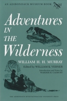 Adventures in the Wilderness; Or, Camp-Life in the Adirondacks 0815624662 Book Cover