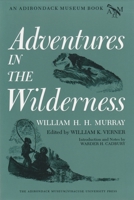 Adventures in the Wilderness; Or, Camp-Life in the Adirondacks 0815624662 Book Cover