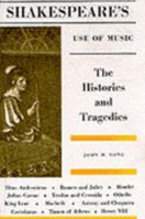 Shakespeare's Use of Music Vol. 3: The Histories and Tragedies 0813003113 Book Cover