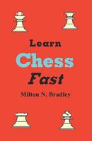 Learn Chess Fast with Milton N. Bradley 4871878228 Book Cover